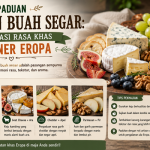 Paduan Keju dan Buah Segar Kombinasi Rasa Khas Kuliner Eropa